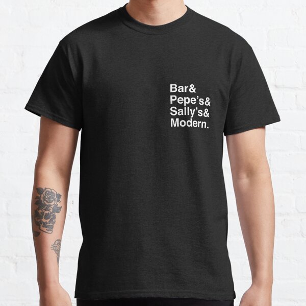 Bar & Pepe's & Sally's & Modern - New Haven Pizza - White Font Classic T-Shirt