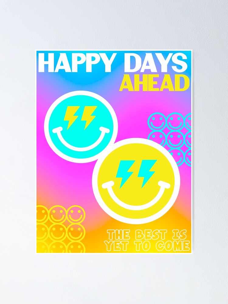 happy-days-ahead-poster-for-sale-by-juliasantos5-redbubble