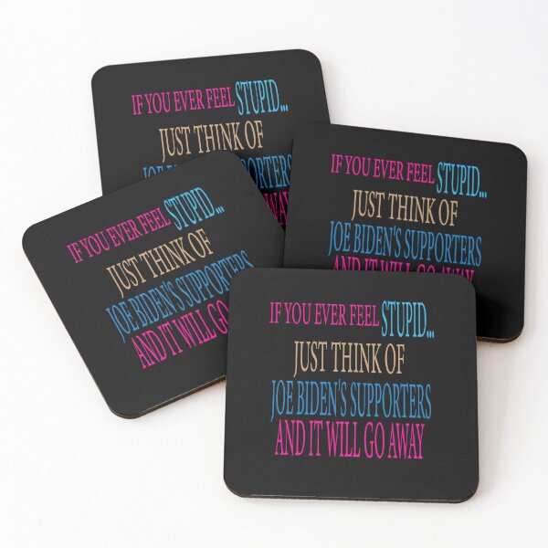 Item preview, if you ever feel stupid just think of joe biden's supporters and it will go away designed and sold by ASSOUKI9.