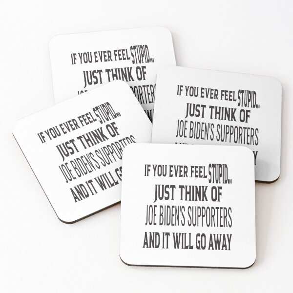 Item preview, if you ever feel stupid just think of joe biden's supporters and it will go away designed and sold by ASSOUKI9.