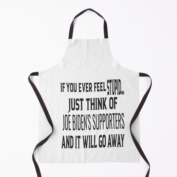 Item preview, if you ever feel stupid just think of joe biden's supporters and it will go away designed and sold by ASSOUKI9.