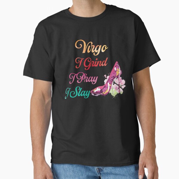Virgo Grind Pray Slay Classic T-Shirt