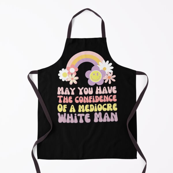 Item preview, May You Have The Confidence Of A Mediocre White Man designed and sold by christteenryan.