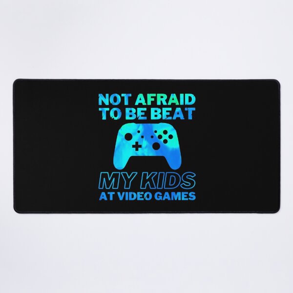 Not Afraid to Beat my kids at Video Games, Cute Fathers Day Gift