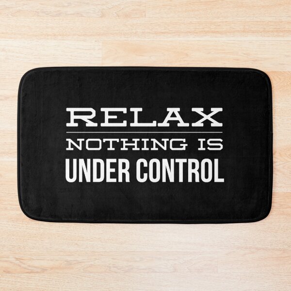 Item preview, Relax Nothing Is Under Control - Funny Sayings designed and sold by texteestore.