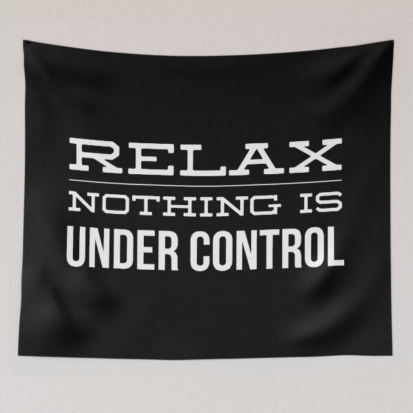 Item preview, Relax Nothing Is Under Control - Funny Sayings designed and sold by texteestore.