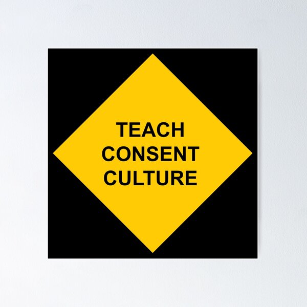 Item preview, Sign Caution Teach Consent Culture designed and sold by wetdryvac.
