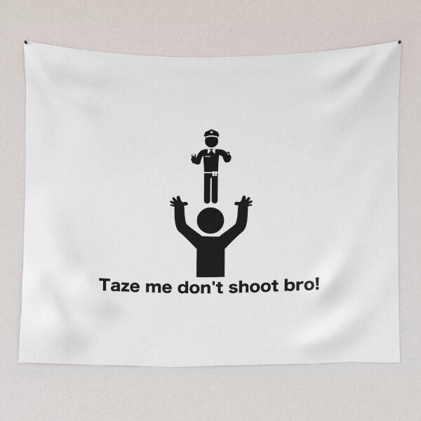 Item preview, Taze me don't shoot bro! designed and sold by Rovertarthead.