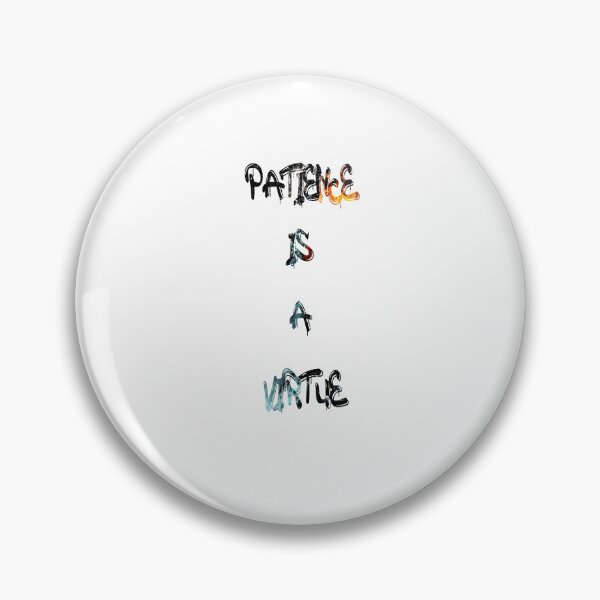 Item preview, Patience is a virtue designed and sold by NewTopDesign.