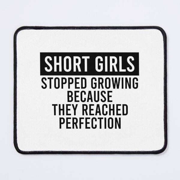 Item preview, Short girls Stopped growing because they reached perfection designed and sold by QueendarChanse.