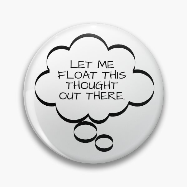 Item preview, Funny Thought Bubbles, Let Me Float This Thought, t-shirts gifts, mug gifts, sticker gifts, magnet gifts and more! designed and sold by JCMCDesigns.