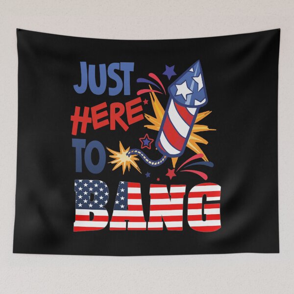 Item preview, JUST HERE TO BANG 4TH OF JULY FOURTH OF JULY FIREWORKS DAY designed and sold by lukas69graphic.