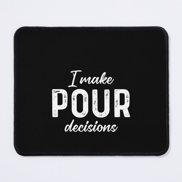 Item preview, I make pour decisions designed and sold by andygiangore.