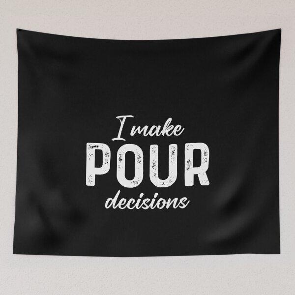 Item preview, I make pour decisions designed and sold by andygiangore.