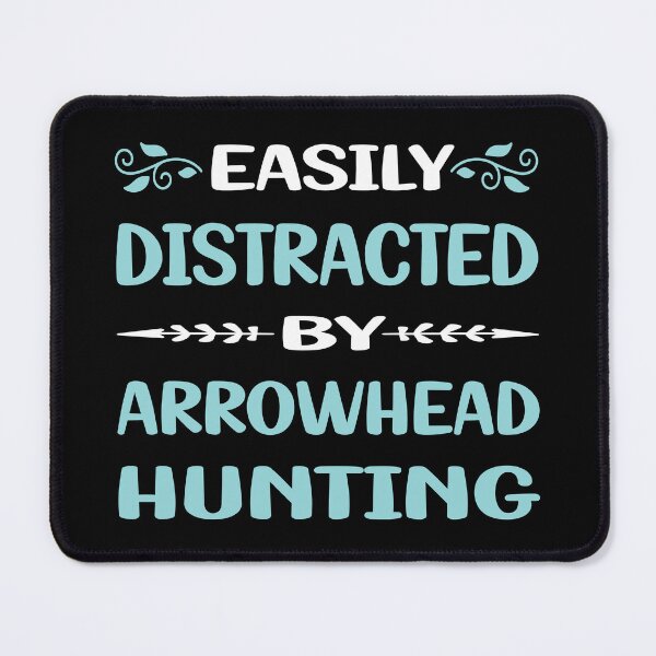 Item preview, Funny Easily Distracted Arrowhead Hunting Arrowheads designed and sold by sobonncbskyx.