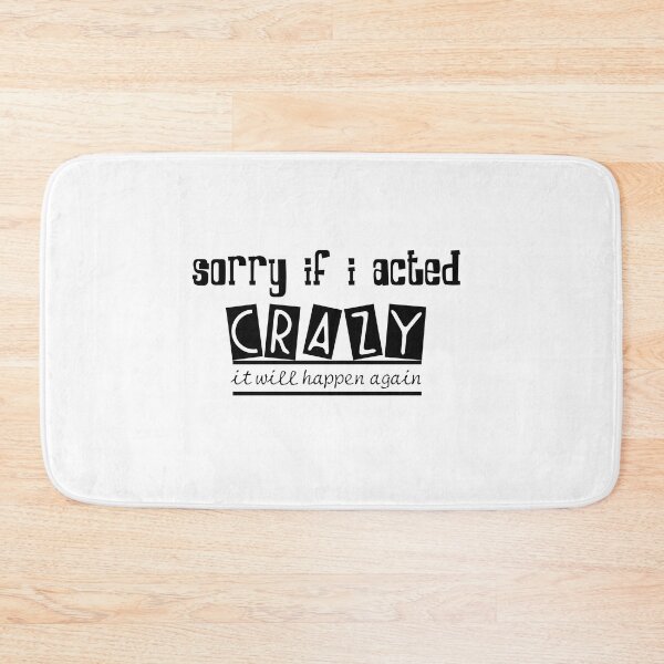 Item preview, Sorry If I Acted Crazy It Will Happen Again designed and sold by LilaDiams.