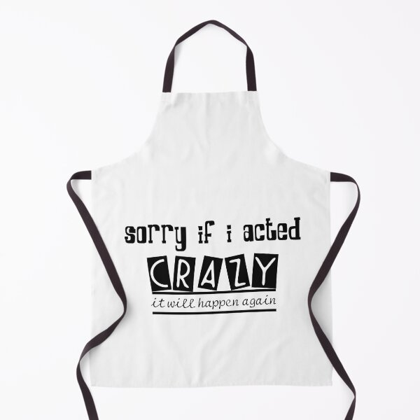 Item preview, Sorry If I Acted Crazy It Will Happen Again designed and sold by LilaDiams.