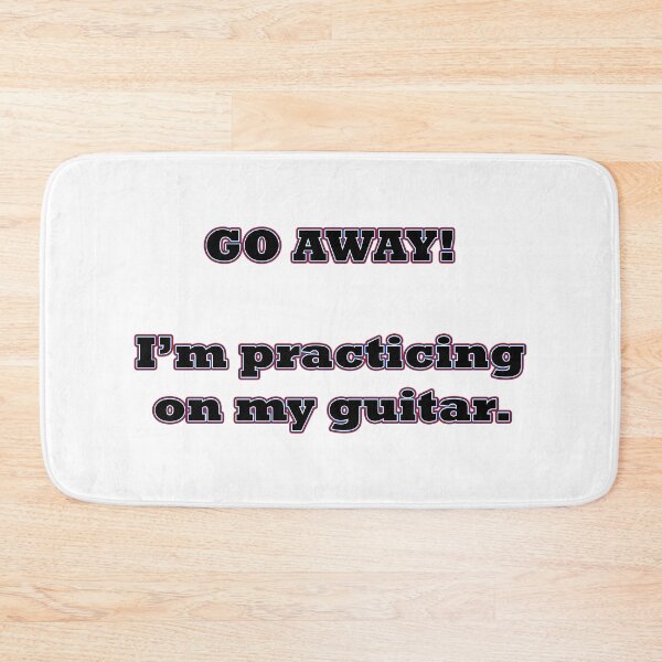 Item preview, Go Away!  I'm practicing on my guitar. designed and sold by janraydesigns.