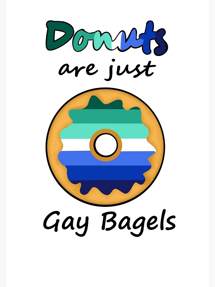 "Donuts are just gay Bagels (Gay Pride Flag)" Poster for Sale by CutieStarCrafts Redbubble