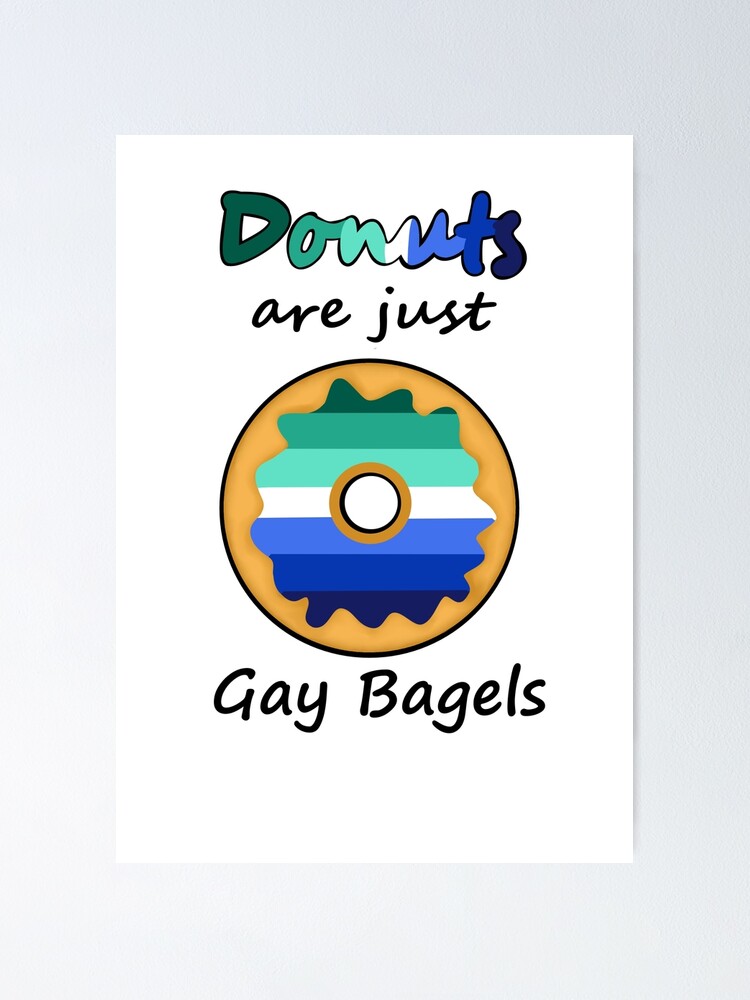"Donuts are just gay Bagels (Gay Pride Flag)" Poster for Sale by
