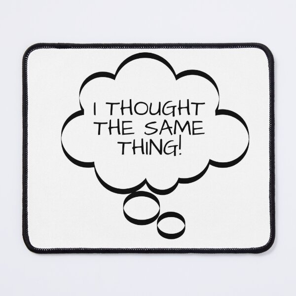 Item preview, Funny Thought Bubbles, I Thought The Same Thing!, t-shirts gifts, mug gifts, sticker gifts, magnet gifts and more! designed and sold by JCMCDesigns.