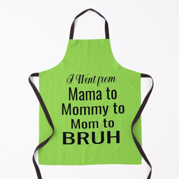 Item preview, I Went From Mama To Mommy To Mom To Bruh designed and sold by ASSOUKI9.
