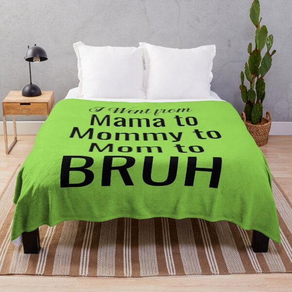 Item preview, I Went From Mama To Mommy To Mom To Bruh designed and sold by ASSOUKI9.