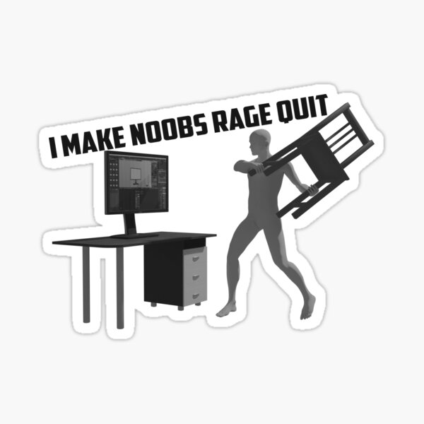 I Make Noobs Rage Quit Sticker for Sale by VibenGraphics