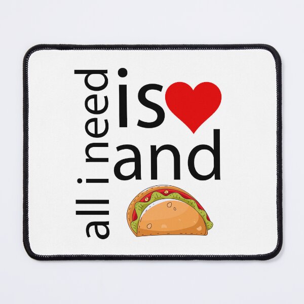 Item preview, all i need is love and tacos designed and sold by designsmaster99.