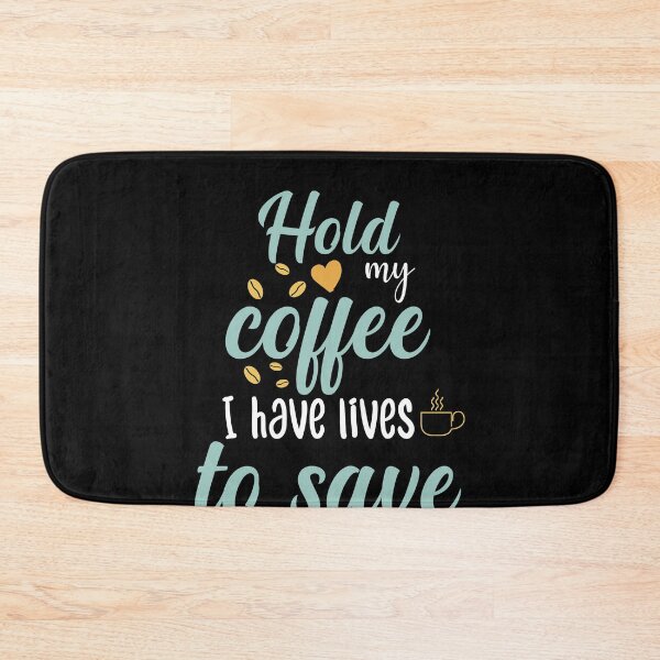 Item preview, Funny Coffee Lover Quote Hold my coffee I have lives to save Cool Coffee Lover designed and sold by Mehdi Art.