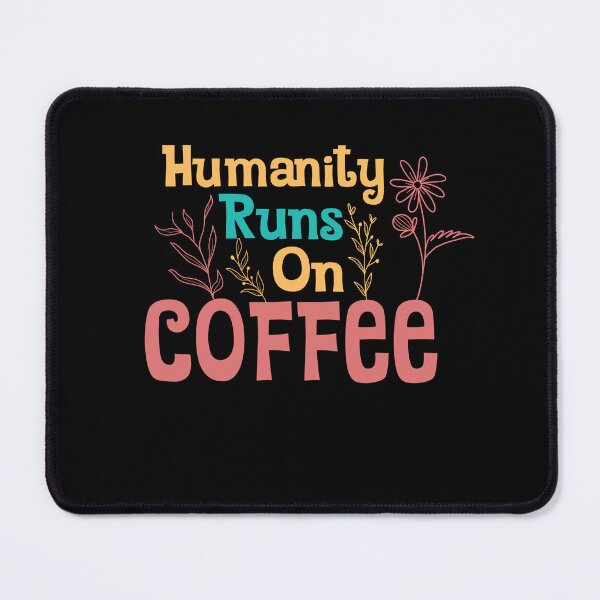 Item preview, Funny Coffee Lover Quote Humanity Runs On Coffee Cool Coffee Lover designed and sold by Mehdi Art.