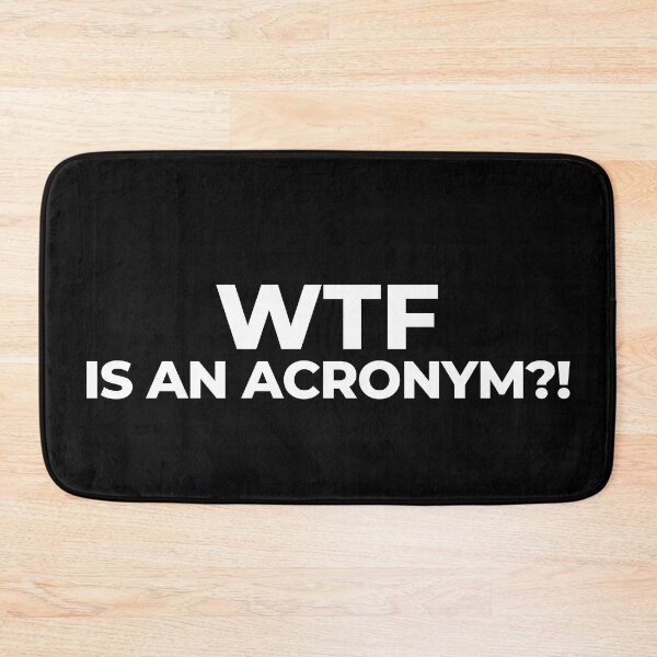 Item preview, WTF is An Acronym designed and sold by Orangegrph.