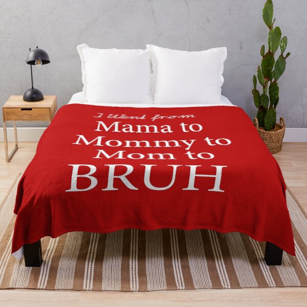 Item preview, I Went From Mama To Mommy To Mom To Bruh designed and sold by ASSOUKI9.