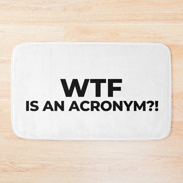 Item preview, WTF is An Acronym 2 designed and sold by Orangegrph.