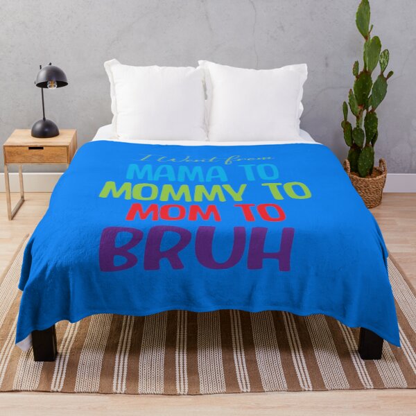 Item preview, I Went From Mama To Mommy To Mom To Bruh designed and sold by ASSOUKI9.