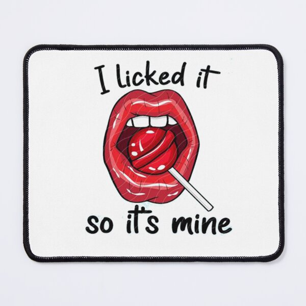 Item preview, I Licked It So It’s Mine Sucker Lollipop Red Lips Adult Funny Sexy designed and sold by Viktor Kabbach.