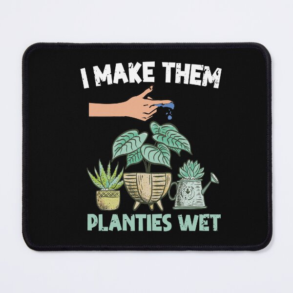 Item preview, I Make Them Planties Wet Funny Garden i wet my plants designed and sold by Heddar Badreddine.
