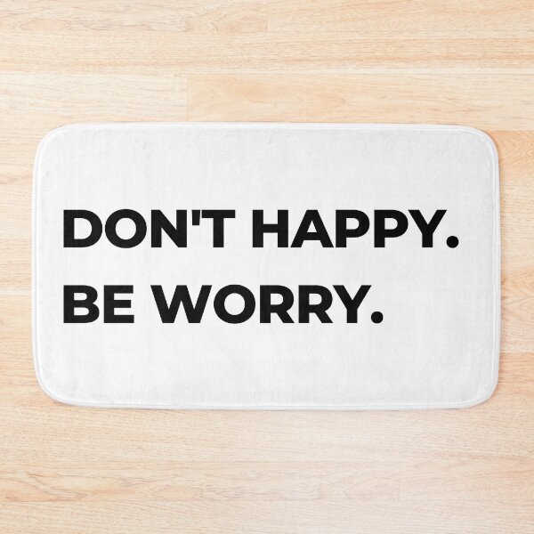 Item preview, Dont Happy. Be Worry. designed and sold by Orangegrph.