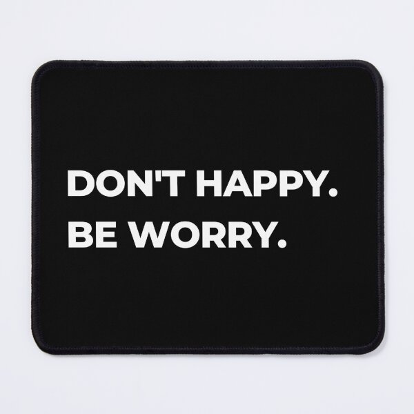 Item preview, Dont Happy. Be Worry. 2 designed and sold by Orangegrph.