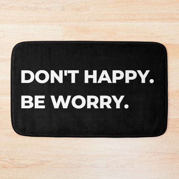 Item preview, Dont Happy. Be Worry. 2 designed and sold by Orangegrph.