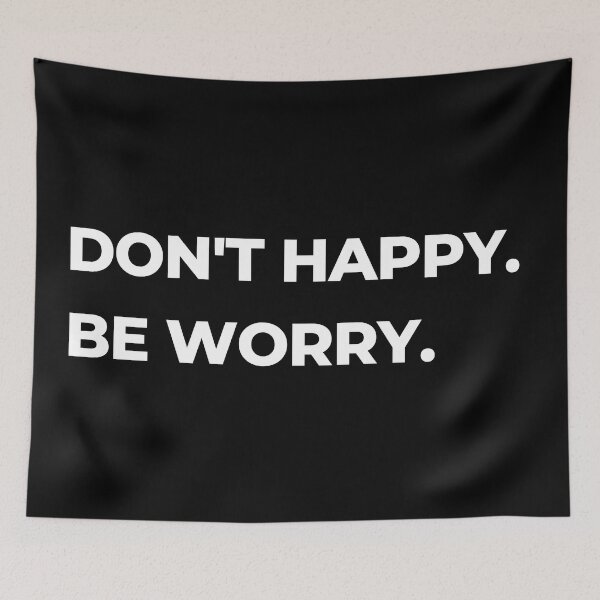 Item preview, Dont Happy. Be Worry. 2 designed and sold by Orangegrph.