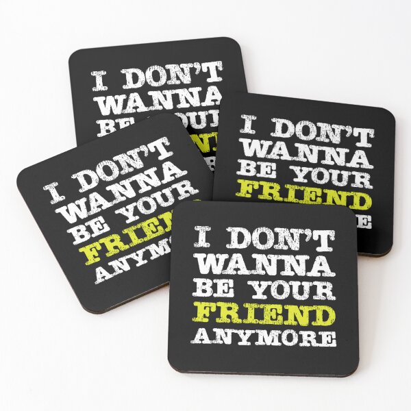 Item preview, I DONT WANNA BE YOUR FRIEND ANYMORE designed and sold by AllLeftSides42.