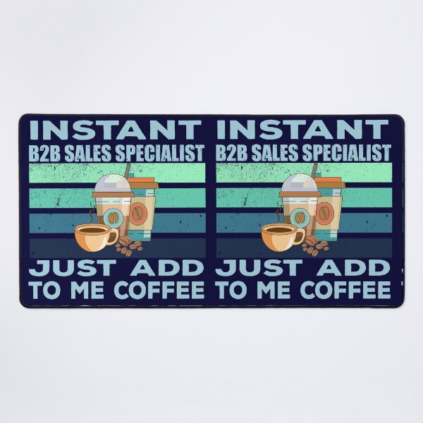 Item preview, Instant b2b sales specialist just add to me coffee, sales specialist job, sales specialist joke, sales specialist quote, sales specialist husband, funny job title profession , coffee and job title designed and sold by SGS-.