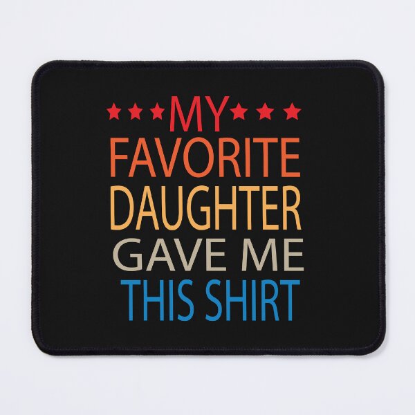 Item preview, My Favorite Daughter Gave Me This Shirt Funny Father's Day designed and sold by ASSOUKI9.