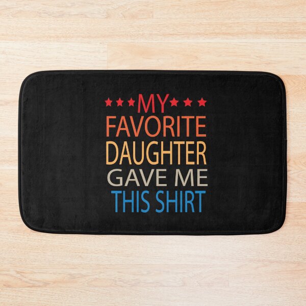 Item preview, My Favorite Daughter Gave Me This Shirt Funny Father's Day  designed and sold by ASSOUKI9.