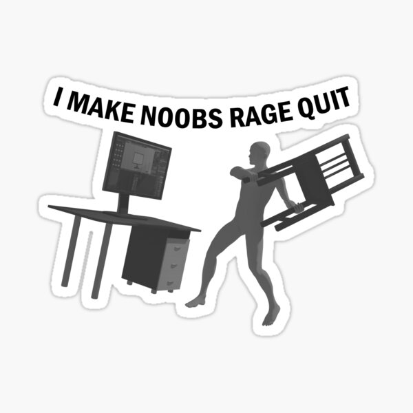 I Make Noobs Rage Quit | Sticker