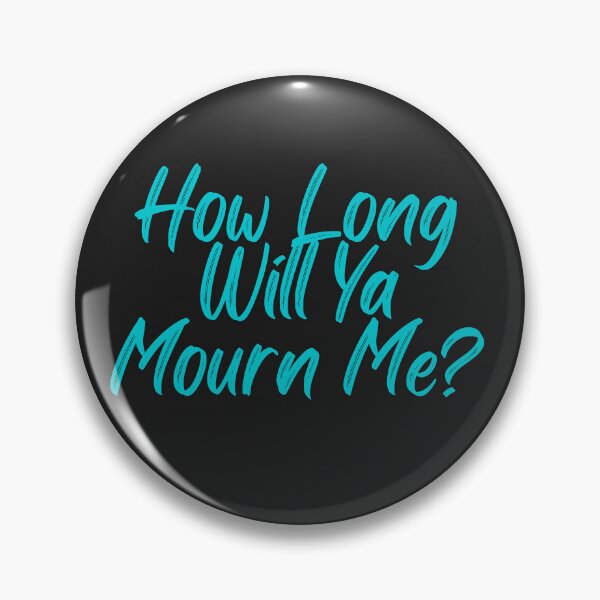 Item preview, How Long Will Ya Mourn Me? designed and sold by TheHustla.