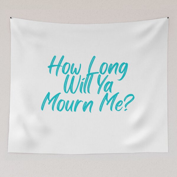 Item preview, How Long Will Ya Mourn Me? designed and sold by TheHustla.