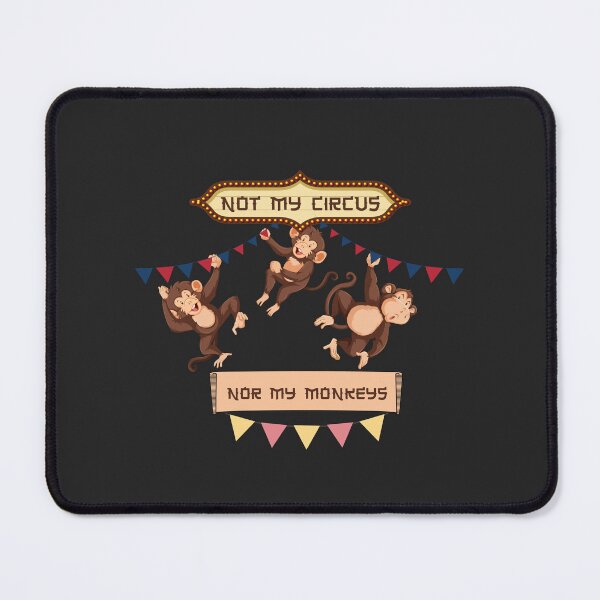 Item preview, NOT MY CIRCUS, NOR MY MONKEYS! Funny, Witty, Sarcasm. designed and sold by GEM STYLE.