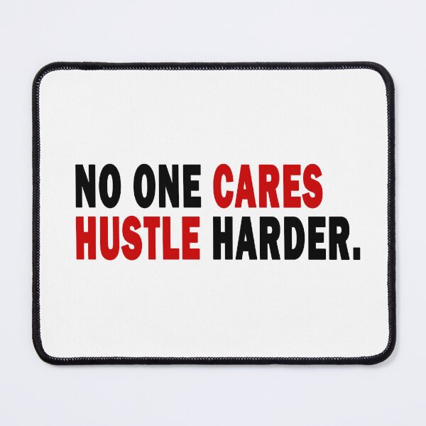 Item preview, No One Cares Hustle Harder,No One Cares Work Harder designed and sold by RYUK20.